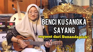 BENCI KU SANGKA SAYANG - SONIA Cover Ukulele Senar 4 : Nayla Ratu