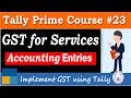 Tally Prime-GST Accounting Entries for Services | Chapter 23| Tally Prim...