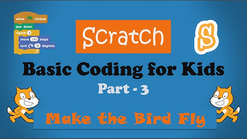 Basic Coding For Kids - 3| Make the Bird Fly in Scratch| Easy & Simple