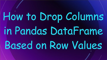 How to Drop Columns in Pandas DataFrame Based on Row Values
