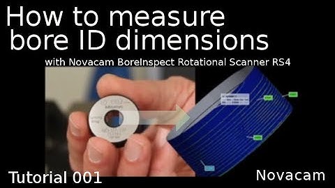How to measure bore ID dimensions:  non-contact, micron precision, in 3D |  (NOVACAM Tutorial 001)