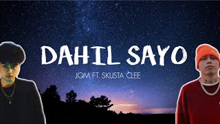 Jom - Dahil Sayo ft. Skusta Clee (Lyrics)