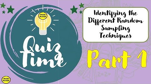 IDENTIFYING THE DIFFERENT RANDOM SAMPLING TECHNIQUES