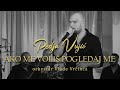 Pedja vujic  ako me volis pogledaj me orkestar vlade vrcinca