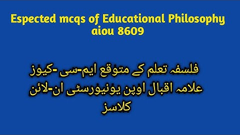Espected mcqs 8609 Education philosophy aiou.
