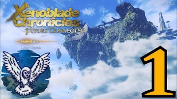 Xenoblade Chronicles "Future Connected" Playthrough Part 1