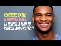 Feminine Game: 11 Winning Ways to Get Him to Provide and Protect!