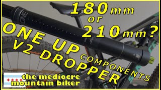 One Up Components V2 Dropper - 180mm or full drop 210mm?
