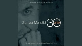 Video thumbnail of "Gontzal Mendibil - Begira Ondo Begira"