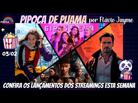 PIPOCA DE PIJAMA 03/02 - Os lançamentos dos streamings na semana