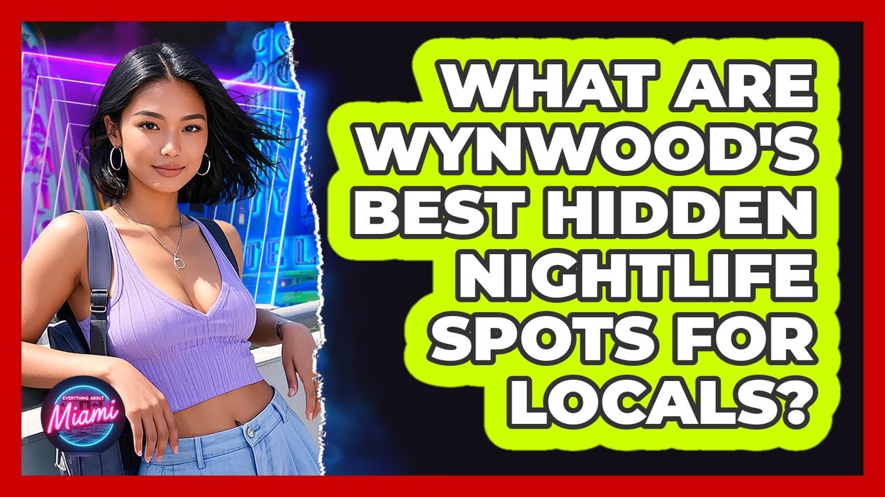 What Are Wynwood's Best Hidden Nightlife Spots For Locals? - Everything About Miami