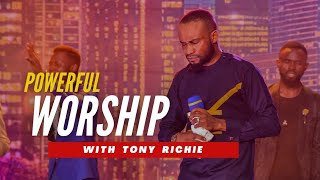 POWERFUL WORSHIP Session | Tony Richie