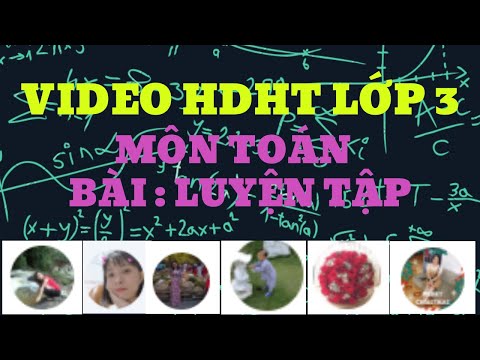 Video NDHDHT lớp Ba môn Toán, Bài: Luyện tập