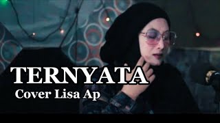 Ternyata - Lisa Ap || Di Populerkan oleh Rudiath