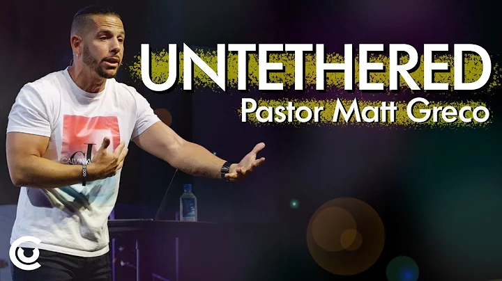 Untethered | Pastor Matt Greco