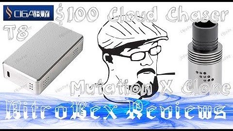 NitroBex Reviews - $100 Cloud Setups - CigABuy - Clouper T8 and Mutation X V2 Clone - Unboxing