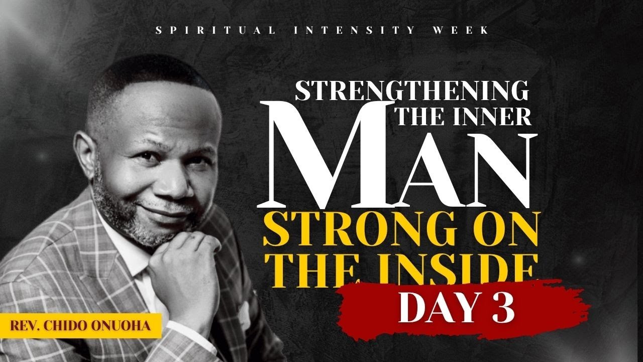 STRENGTHENING THE INNER MAN STRONG ON THE INSIDE DAY 3
