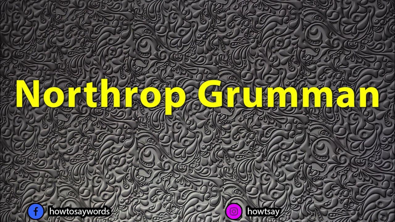 how-to-pronounce-northrop-grumman-youtube