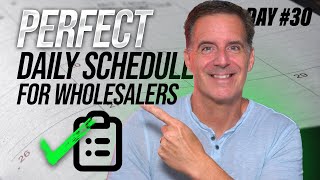 The Perfect Schedule for Wholesalers to Use Daily! (Day #30)