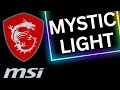 Mystic light from msi for motherboard rgb control  in depth look