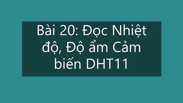Bài 20: Đọc Nhiệt Độ, Độ Ẩm Cảm Biến DHT11 | PIC16F877A