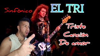 El TRI -TRISTE CANCIÓN DE AMOR - reacción/análisis 🔥 los escucho POR PRIMERA VEZ🤯(sinfónico)