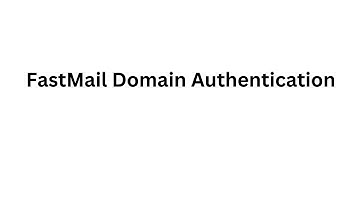 Setup FastMail SPF, DKIM, DMARC, MX Records for Domain Authentication