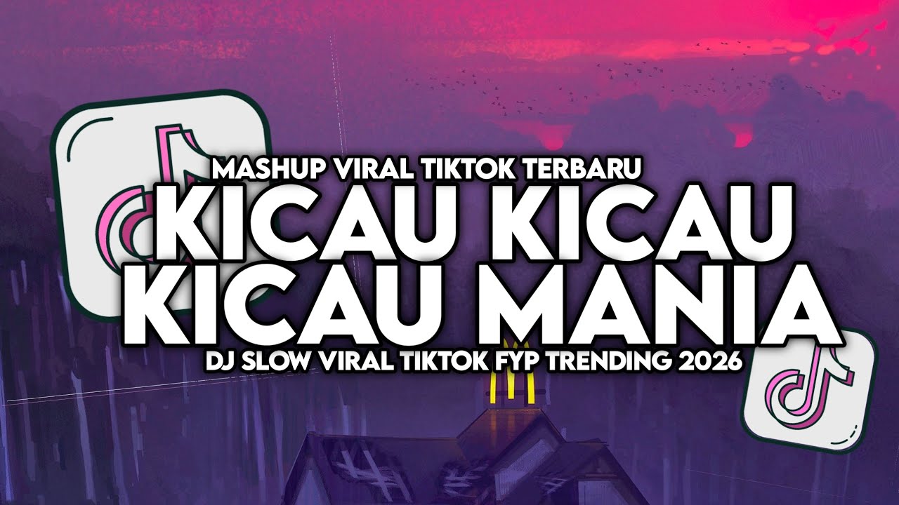 DJ KICAU KICAU KICAU MANIA SLOW VIRAL TIKTOK FULL SONG MAMAN FVNDY 2026