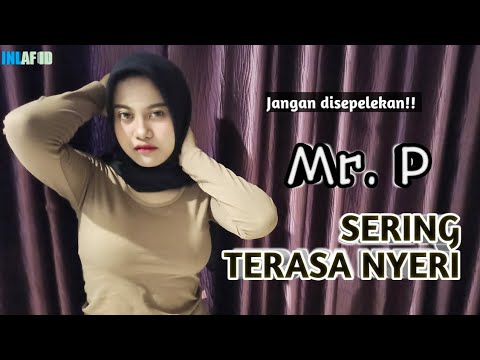 PENYEBAB MR. P TERASA NYERI!! Sering Dilakukan Tapi Tidak Disadari!!