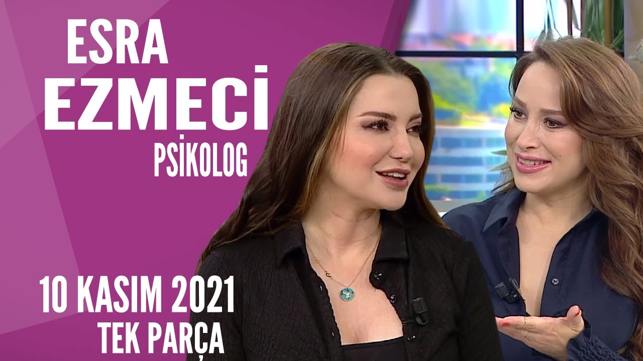Hayatta Her Şey Var 10 Kasım 2021 | Esra Ezmeci