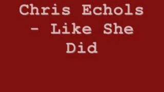 Watch Chris Echols Like She Did video