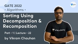 Sorting using Decomposition & Recomposition | Part 1 | L 22 | Algorithm | GATE 2022 | Vikram Chauhan