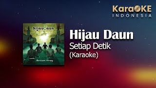 Hijau Daun - Setiap Detik (Karaoke) | KaraOKE Indonesia