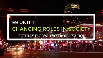 ENGLISH 9 [NEW] - UNIT 11: CHANGING ROLES IN SOCIETY