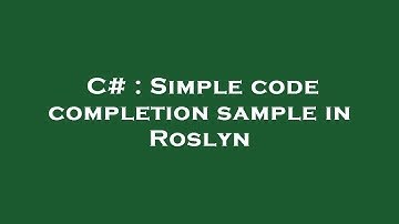 C# : Simple code completion sample in Roslyn