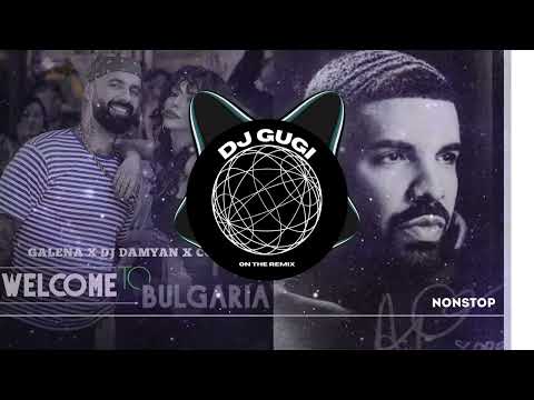 DJ Damyan Galena X Drake Welcome To Bulgaria Nonstop By DJ GUGI