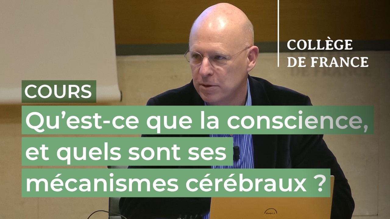 Qu’est-ce que la conscience, et quels sont ses mécanismes cérébraux ? (2) - S. Dehaene (2025-2026)