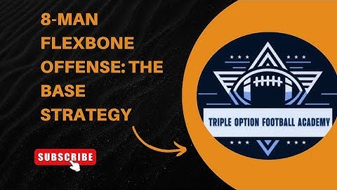 8-Man Flexbone Offense: The Base Strategy