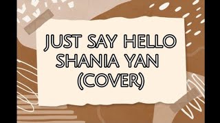 just say hello- shania yan cover