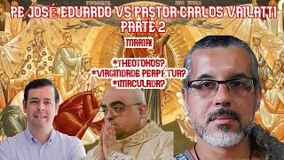 Pe José Eduardo vs Carlos Vailatti Parte 2: VIRGEM MARIA