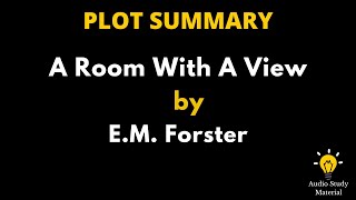 Plot Summary Of A Room With A View By E. M. Forster. -: A Room With A View By E. M. Forster