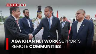 Aga Khan Network Supports Remote Communities | Asia One News