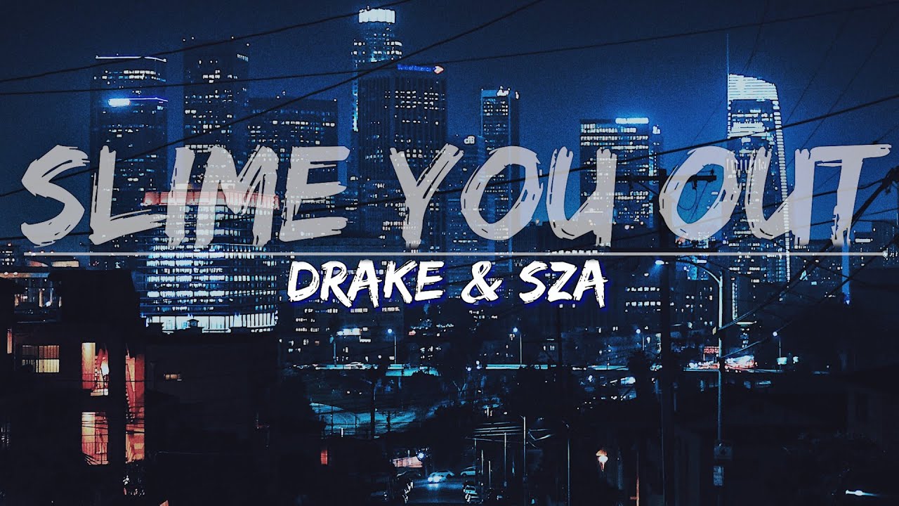 Slime Out Rapper Drake & SZA - Slime You Out (Clean) (Lyrics) - Audio at 192khz - YouTube