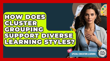 How Does Cluster Grouping Support Diverse Learning Styles? - Special Education Learning