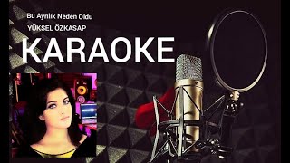 Bu Ayrılık Neden Oldu / KARAOKE - Enstrümantal Altyapı