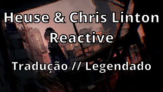 Heuse & Chris Linton - Reactive ( Tradução // Legendado ) Resimi