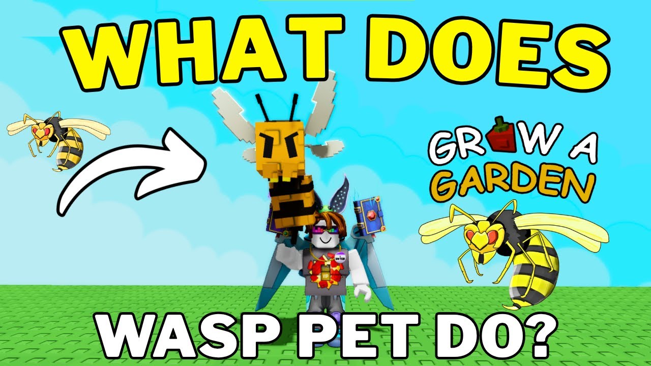What Does Wasp Do In Grow A Garden How To Get Wasp Pet In Grow A 
