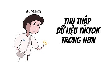 Thu thập dữ liệu TikTok với #n8n và #puppeteer | Excel Talk #11: Tính tổng view kênh TikTok