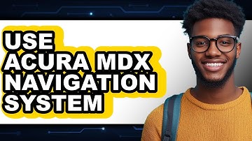 How to Use Acura MDX Navigation System (Full Guide)