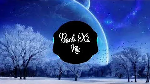 Bạch Xà Nhi ( Phan Ann, Bảo Jen ) | Nhạc trẻ gây nghiện nhất hiện nay